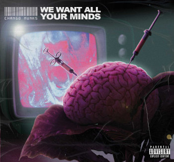 Chango Munks – We Want All Your Minds
